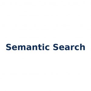 Semantic Search – Suchtechnologie mit Fokus auf Bedeutung statt reiner Keyword-Übereinstimmung