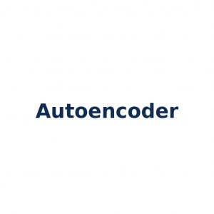 Autoencoder – Neuronales Netzwerk zur Datenkompression