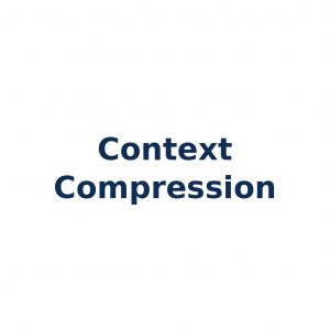 Context Compression – Verdichtung von Kontextinformationen in LLMs