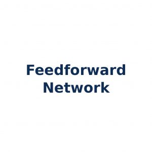Feedforward Network – Vorwärtsgerichtetes neuronales Netzwerk