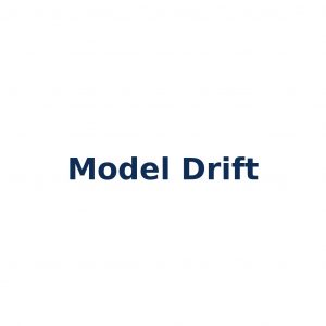 Model Drift – Nachlassende Modellleistung durch veränderte Bedingungen