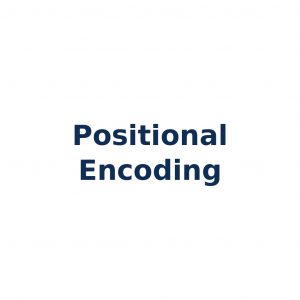 Positional Encoding – Positionskodierung in Transformer-Modellen