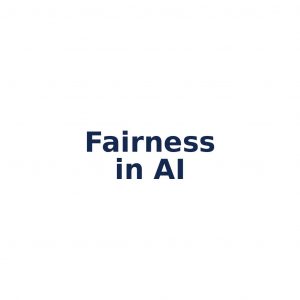 Fairness in AI – gerechte KI-Systeme