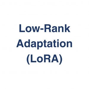 Low-Rank Adaptation (LoRA) – Definition und Erklärung auf llm-marketing.de