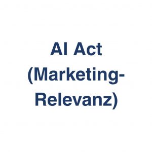 AI Act (Marketing-Relevanz) – Definition und Erklärung auf llm-marketing.de