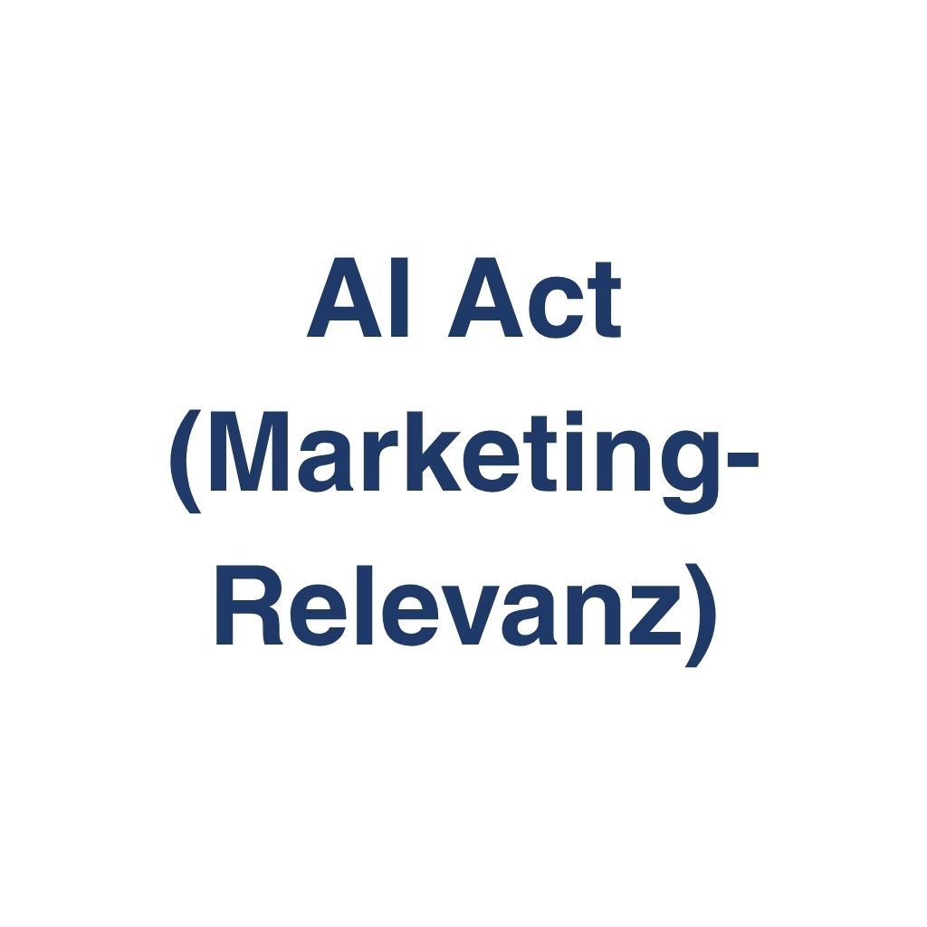 AI Act (Marketing-Relevanz) – Definition und Erklärung auf llm-marketing.de